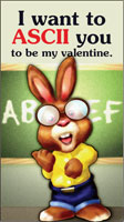 I want to ASCII you to be my valentine.